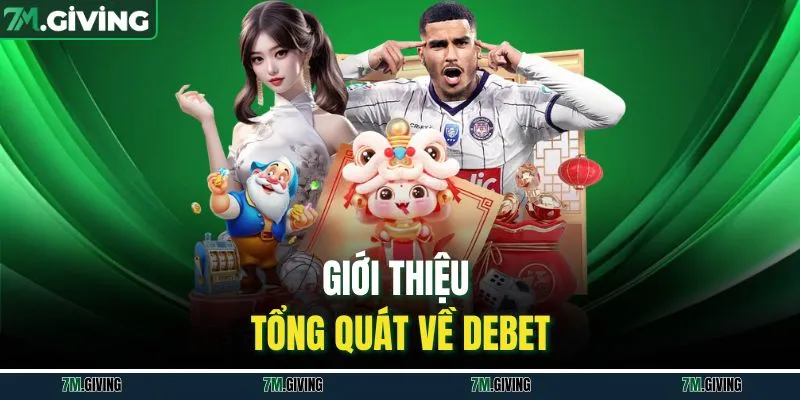 Giới thiệu tổng quát về Debet