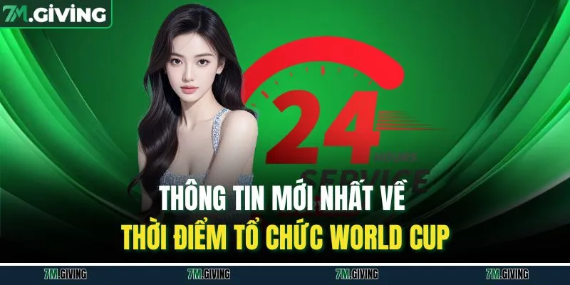 Thông tin mới nhất về thời điểm tổ chức World Cup
