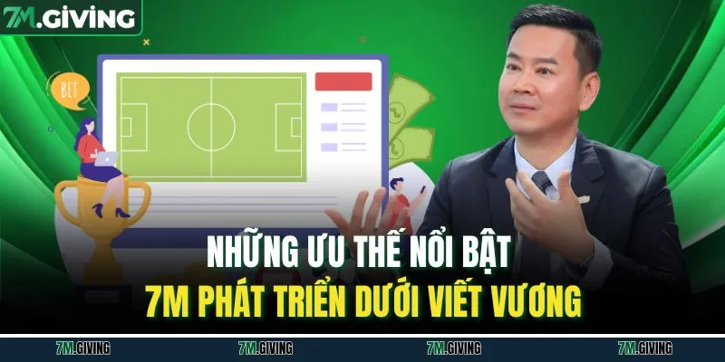 Những ưu thế nổi bật 7M phát triển dưới Viết Vương