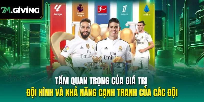 Tầm quan trọng của giá trị đội hình và khả năng cạnh tranh của các đội